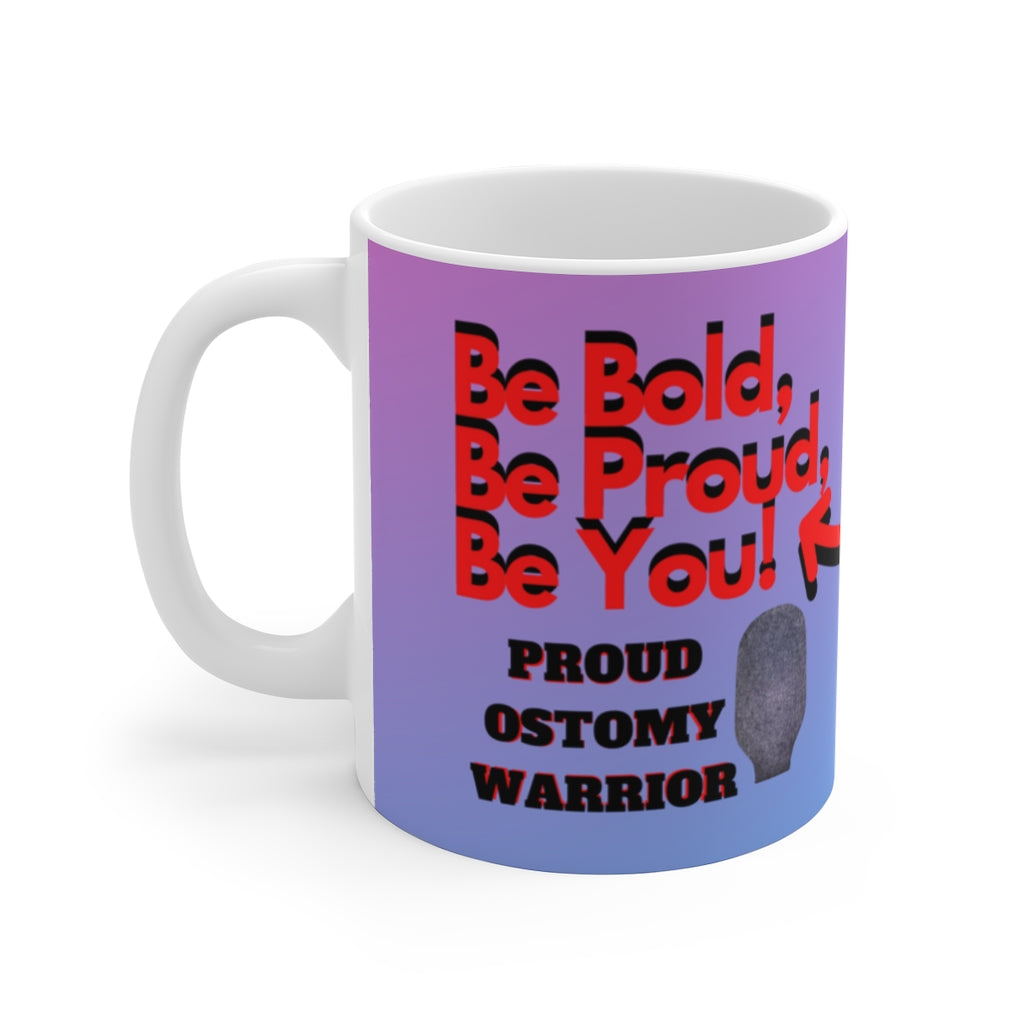 BE BOLD, BE PROUD, BE YOU White Ceramic Mug