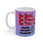 BE BOLD, BE PROUD, BE YOU White Ceramic Mug
