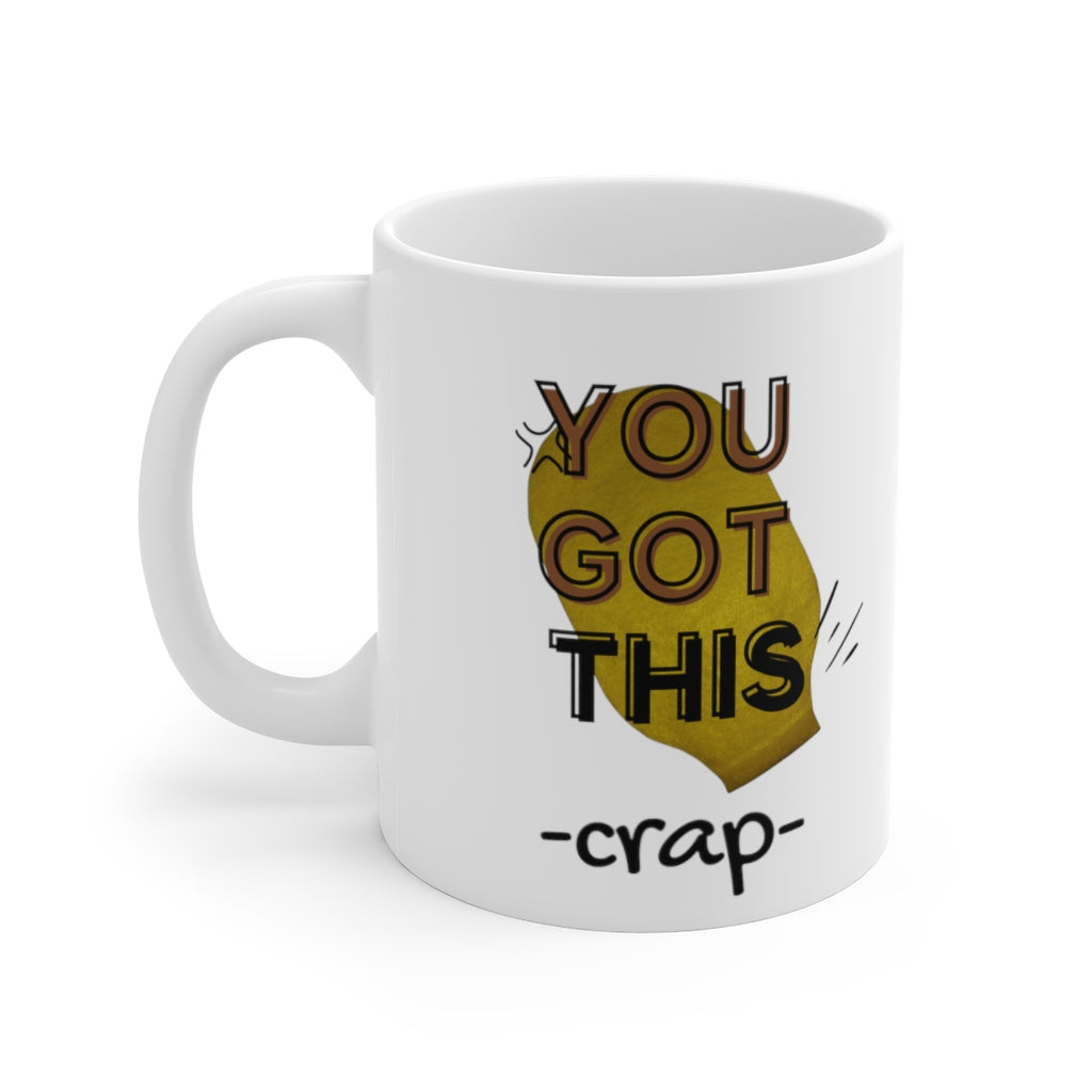 YOU GOT THIS CRAP OSTOMY BAG White Ceramic Mug