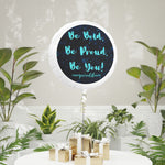 BE BOLD, BE PROUD, BE YOU Mylar Helium Balloon