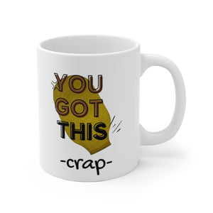 YOU GOT THIS CRAP OSTOMY BAG White Ceramic Mug