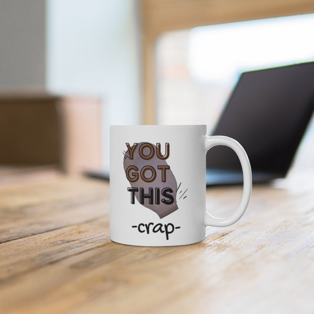 YOU GOT THIS CRAP OSTOMY BAG White Ceramic Mug