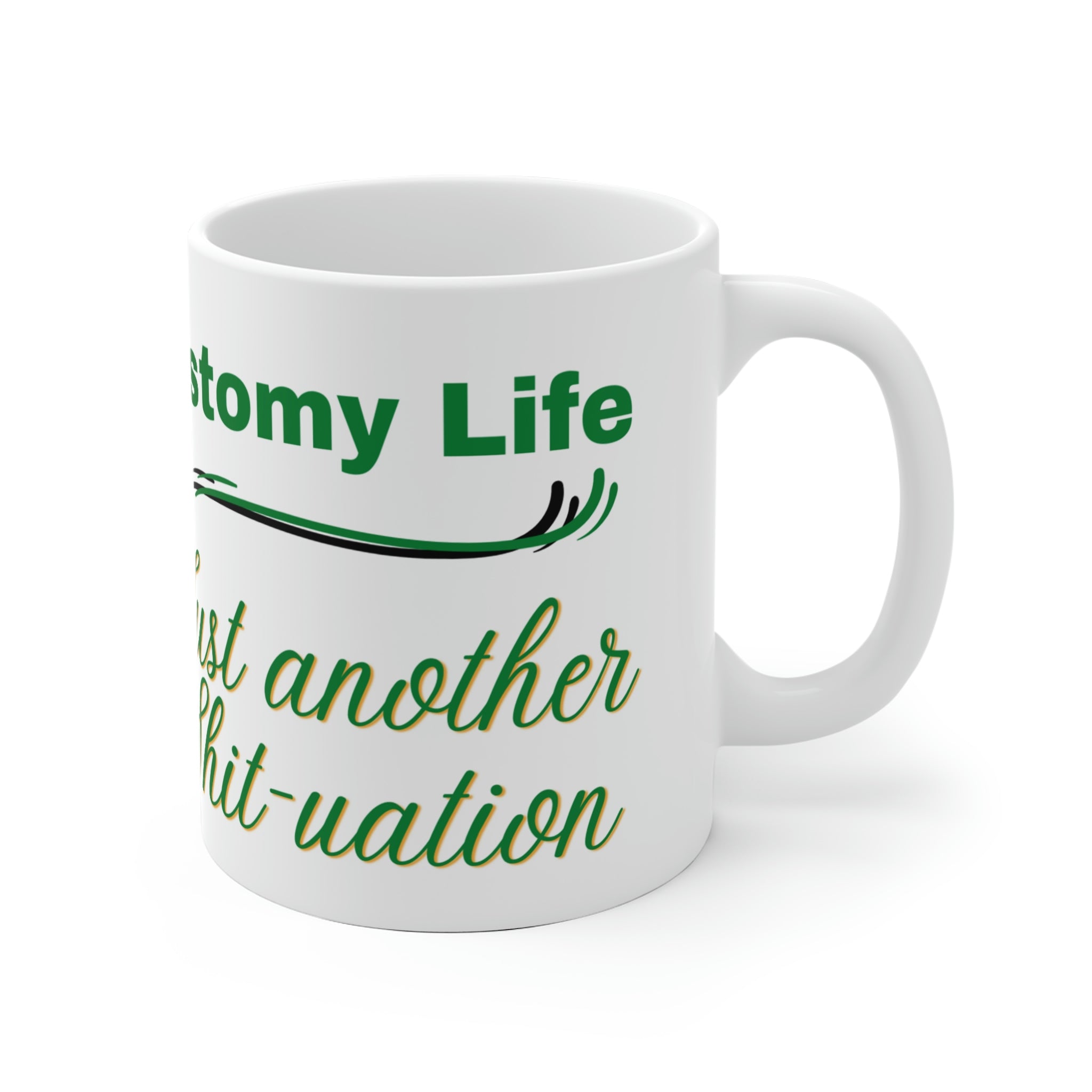 OSTOMY LIFE SHIT-UATION White Ceramic Mug