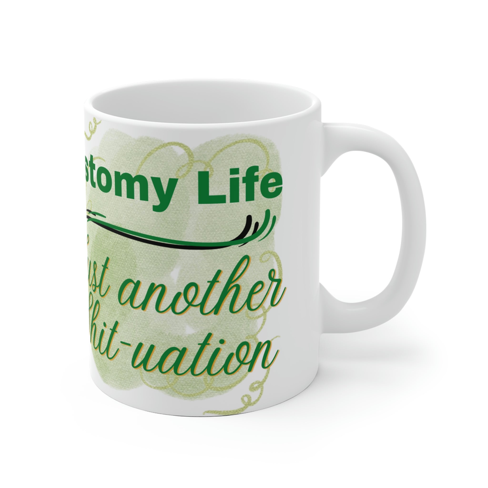 OSTOMY LIFE SHIT-UATION White Ceramic Mug
