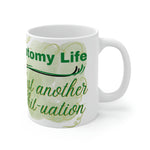 OSTOMY LIFE SHIT-UATION White Ceramic Mug