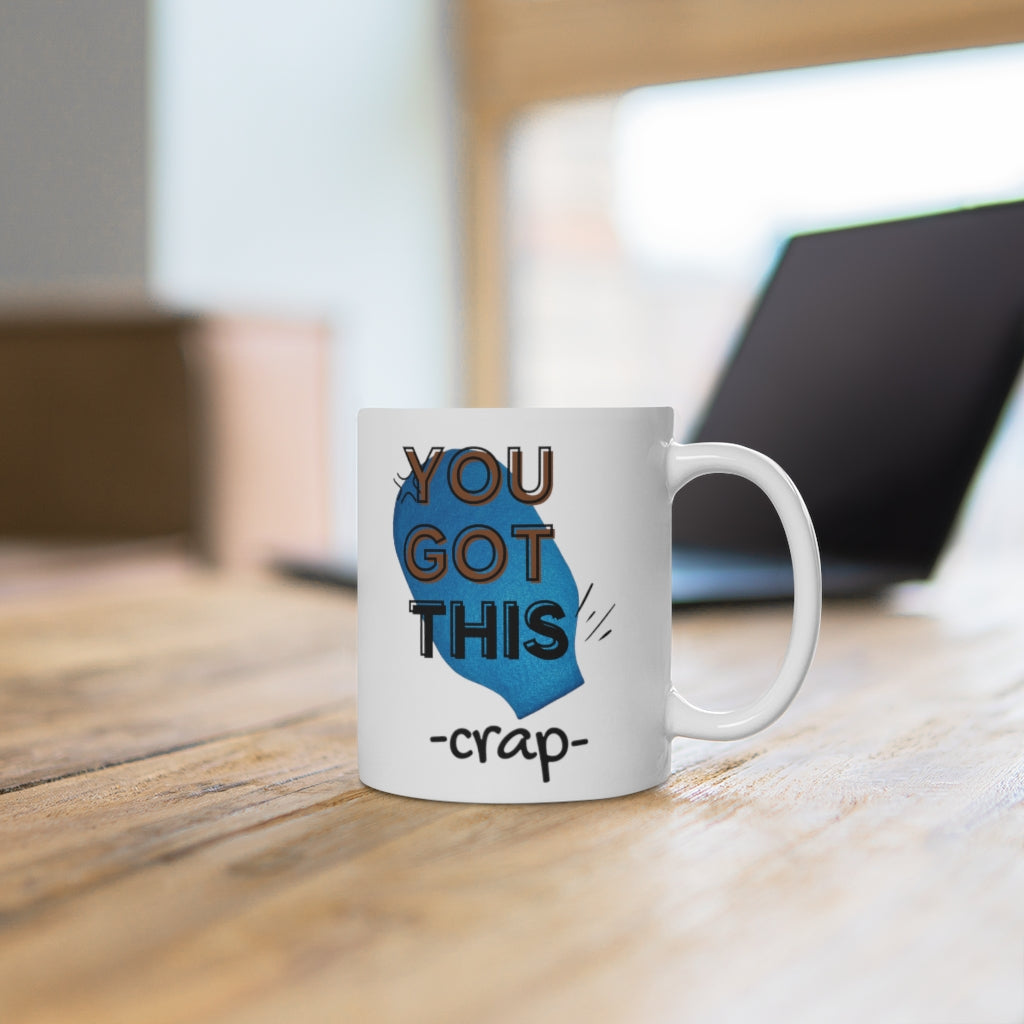 YOU GOT THIS CRAP OSTOMY BAG White Ceramic Mug