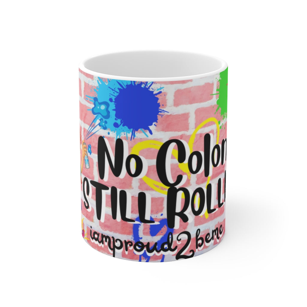 NO COLON STILL ROLLIN' White Ceramic Mug