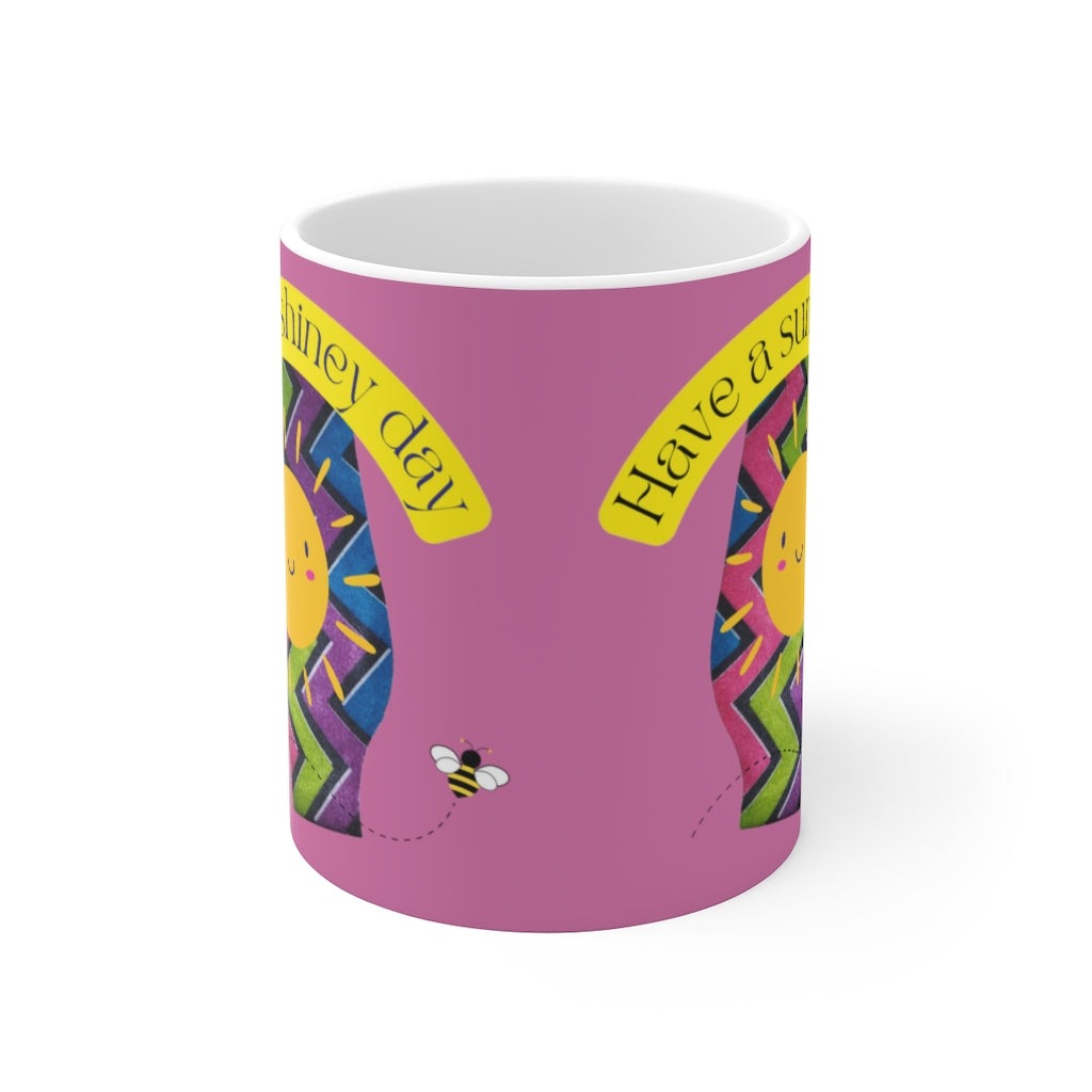 HAVE A SUNSHINEY DAY White Ceramic Mug