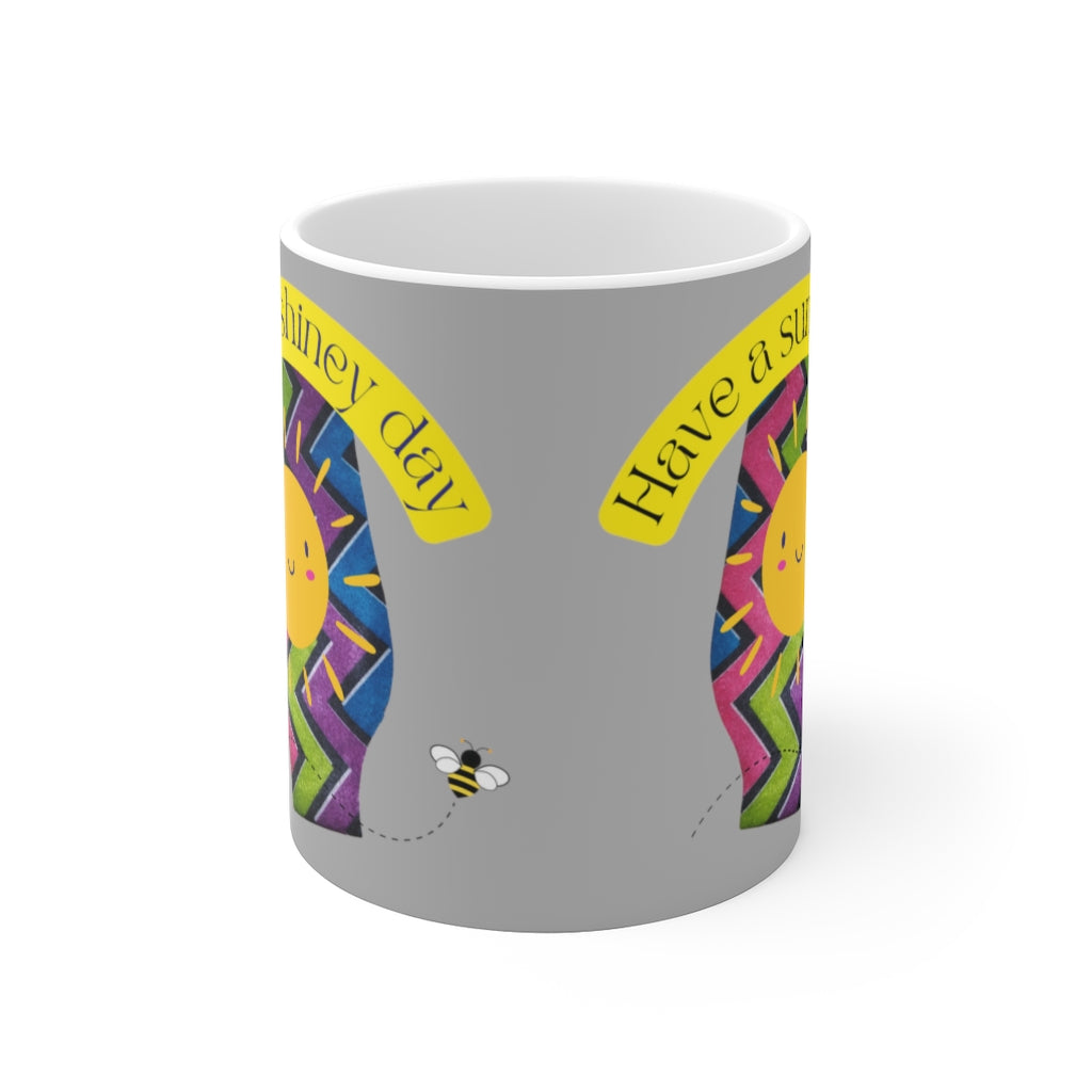 HAVE A SUNSHINEY DAY White Ceramic Mug