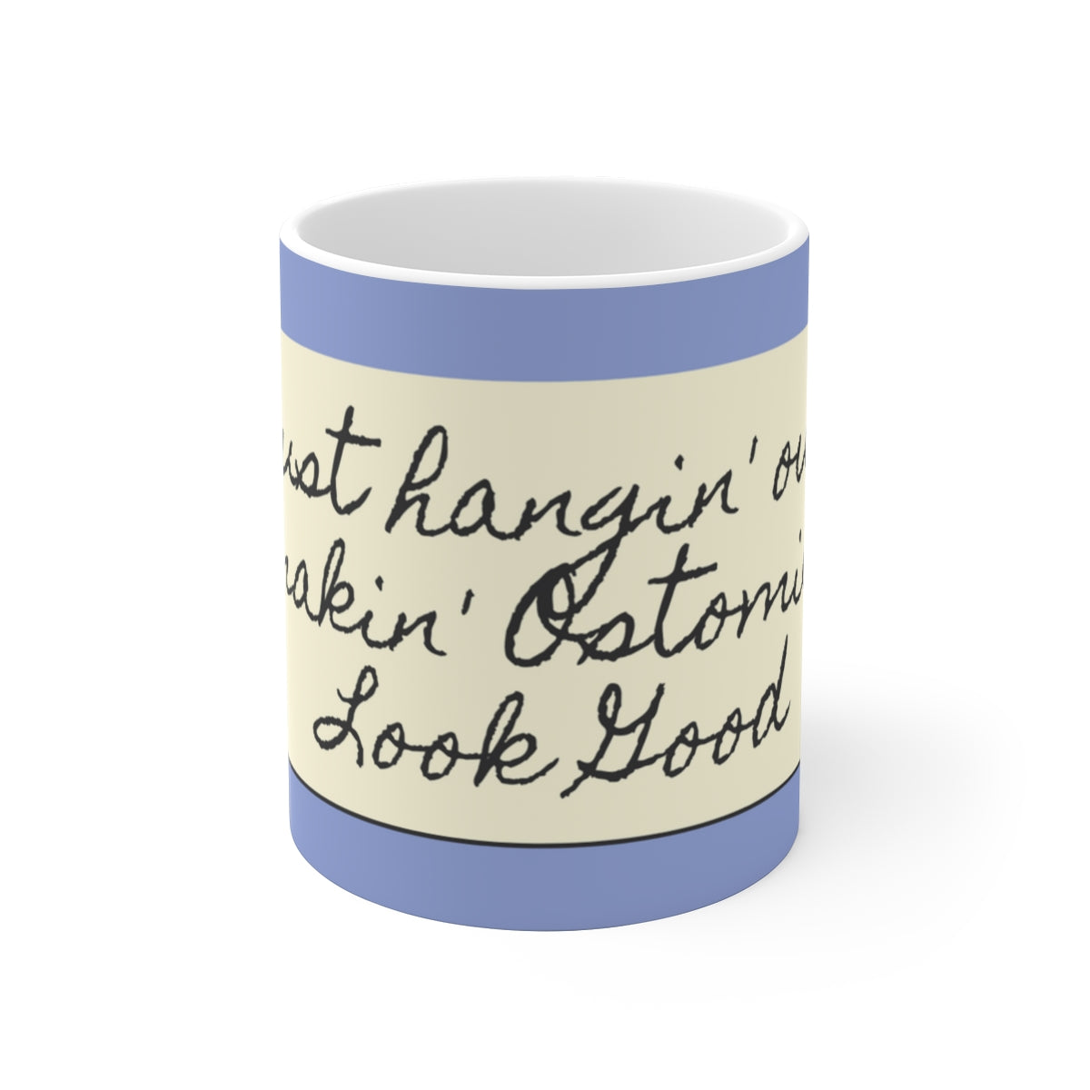 MAKIN' OSTOMIES LOOK GOOD White Ceramic Mug