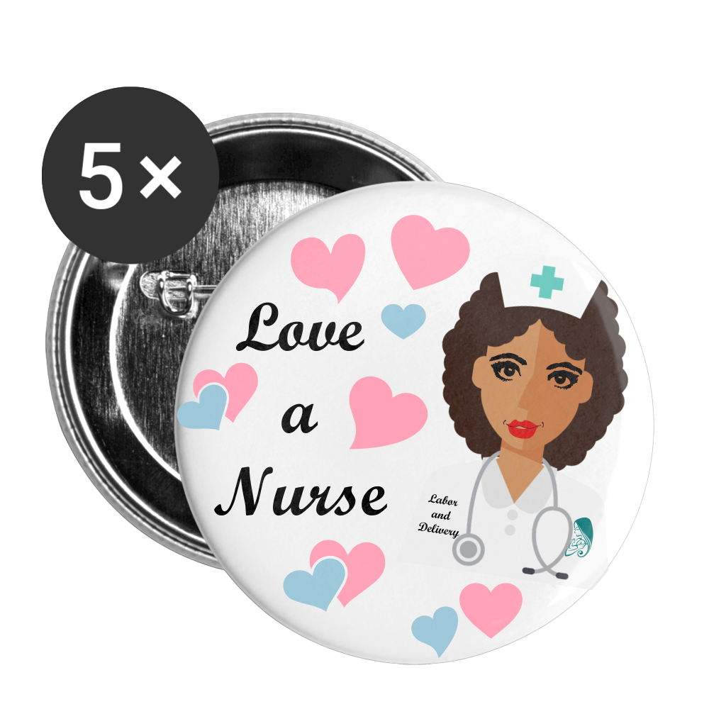 LOVE A NURSE- LABOR & DELIVERY Buttons large 2.2'' (5-pack) - white