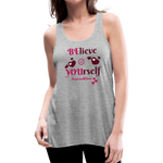 BElieve -n- YOUrself (Women's Flowy Tank) - heather gray