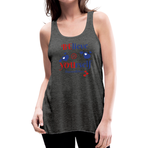 BElieve -n- YOUrself (Womens Flowy Tank) - deep heather