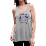 BElieve -n- YOUrself (Womens Flowy Tank) - heather gray