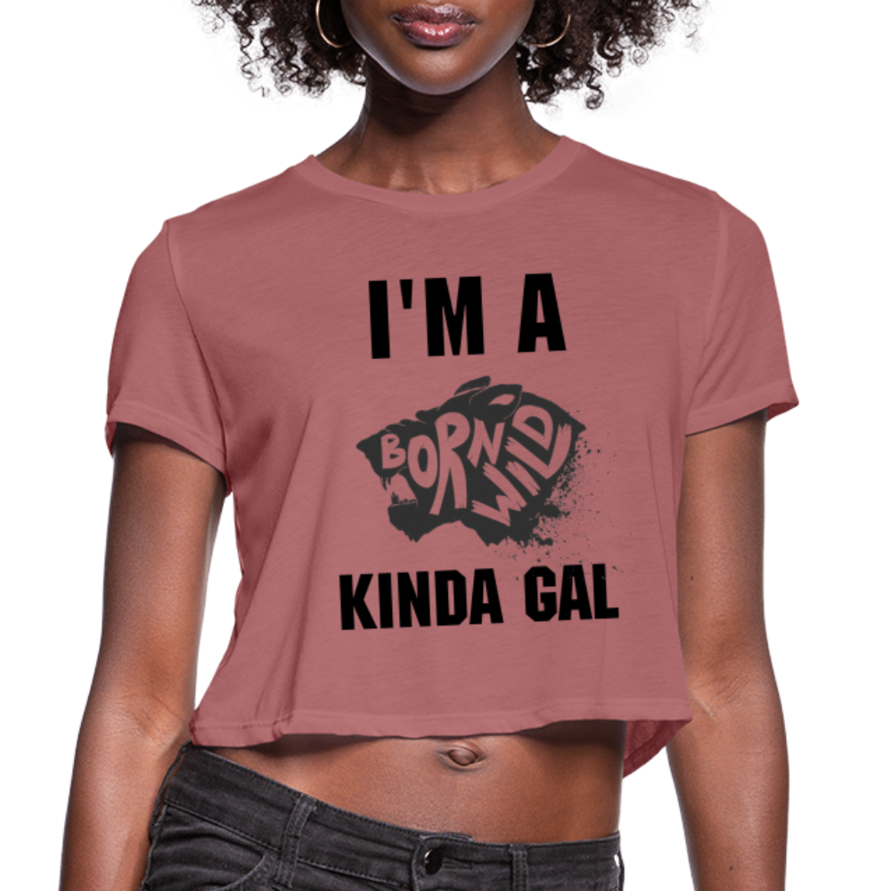 I'M A BORN WILD KIND GAL (Crop Top T-Shirt) - mauve