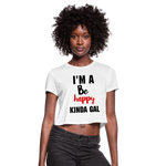 I'M A BE HAPPY KINDA GAL (Crop Top T-Shirt) - white