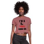 I'M A BE HAPPY KINDA GAL (Crop Top T-Shirt) - mauve