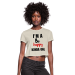 I'M A BE HAPPY KINDA GAL (Crop Top T-Shirt) - dust