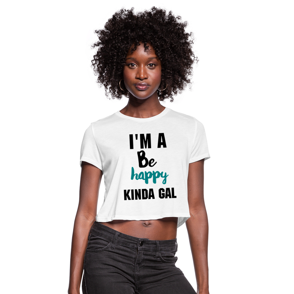 I'M A BE HAPPY KINDA GAL (Crop Top T-Shirt) - white