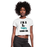 I'M A BE HAPPY KINDA GAL (Crop Top T-Shirt) - white