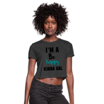 I'M A BE HAPPY KINDA GAL (Crop Top T-Shirt) - deep heather
