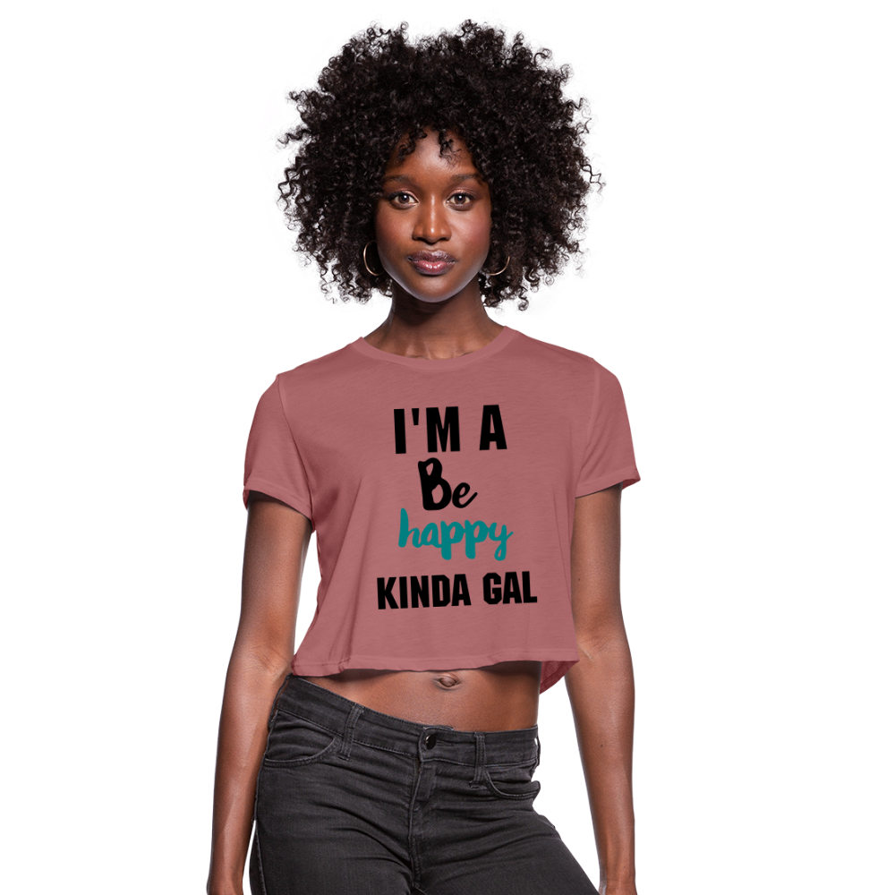 I'M A BE HAPPY KINDA GAL (Crop Top T-Shirt) - mauve