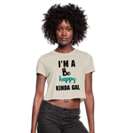 I'M A BE HAPPY KINDA GAL (Crop Top T-Shirt) - dust