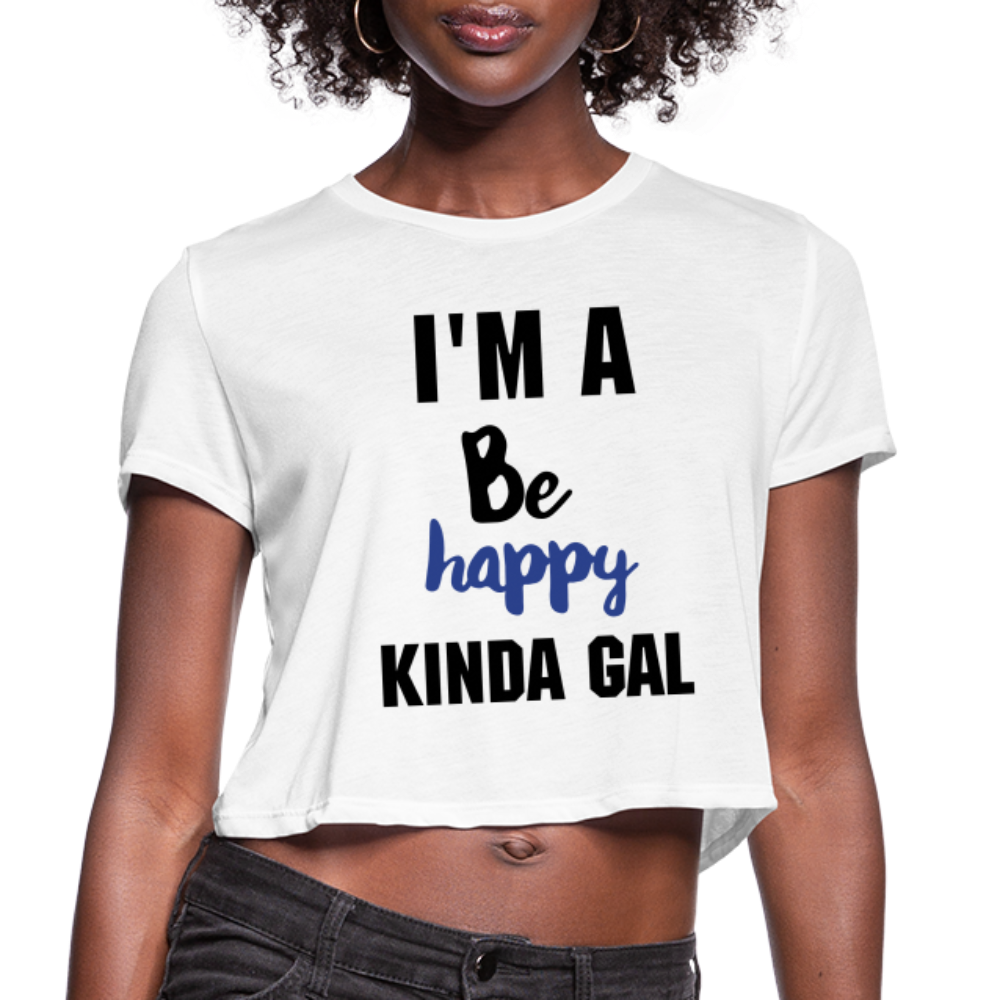 I'M A BE HAPPY KINDA GAL (Crop Top T-Shirt) - white