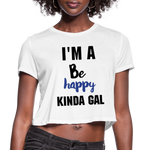 I'M A BE HAPPY KINDA GAL (Crop Top T-Shirt) - white