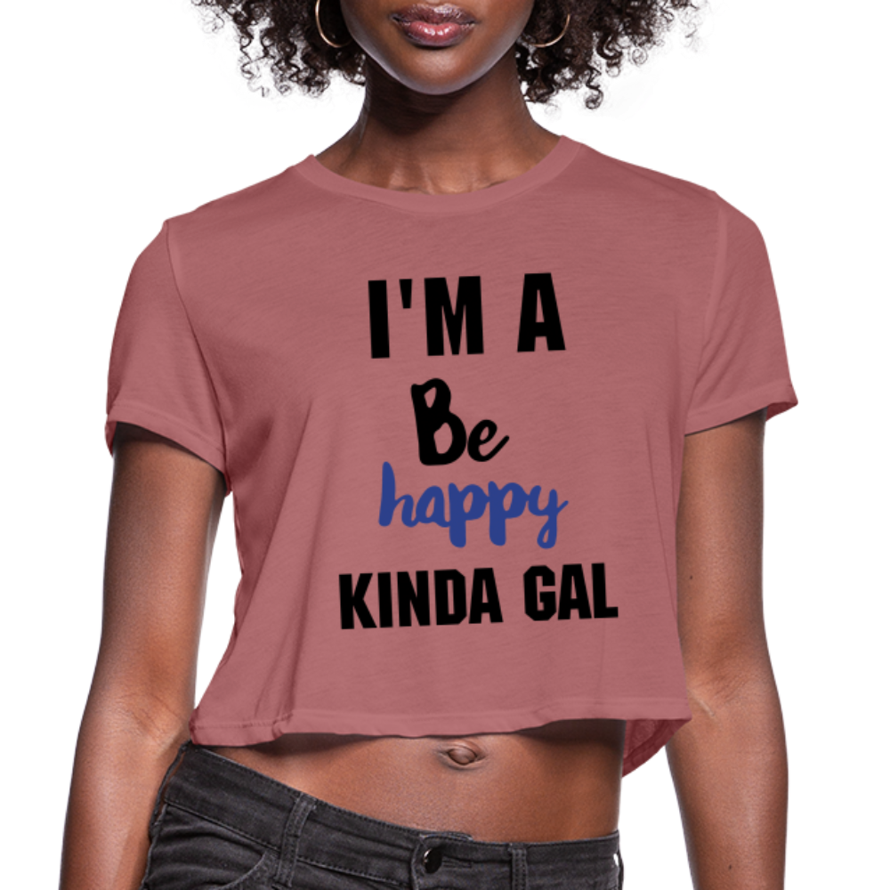 I'M A BE HAPPY KINDA GAL (Crop Top T-Shirt) - mauve