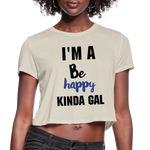 I'M A BE HAPPY KINDA GAL (Crop Top T-Shirt) - dust