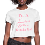I'M A LIMITED EDITION KINDA GAL (Crop Top T-Shirt) - white
