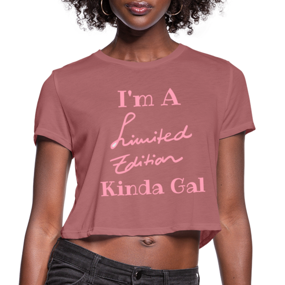 I'M A LIMITED EDITION KINDA GAL (Crop Top T-Shirt) - mauve