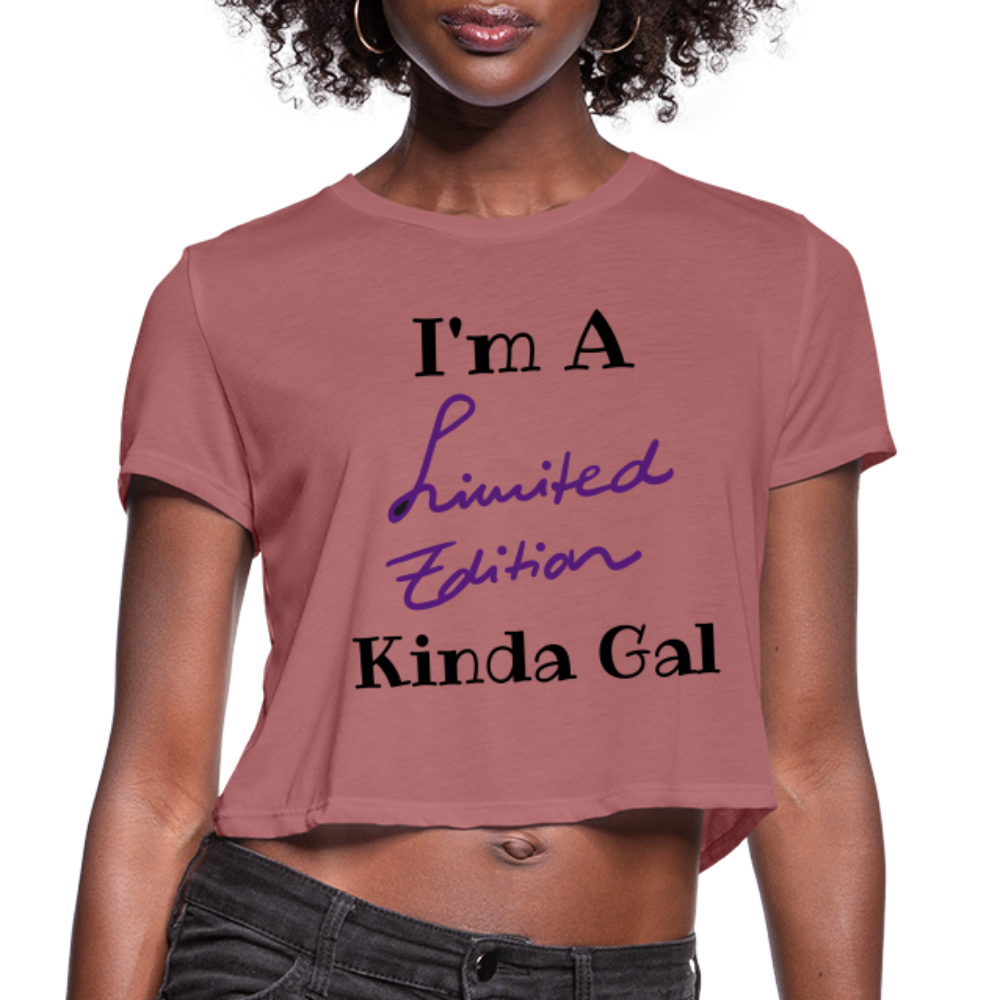 I'M A LIMITED EDITION KINDA GAL (Crop Top T-Shirt) - mauve