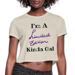 I'M A LIMITED EDITION KINDA GAL (Crop Top T-Shirt) - dust