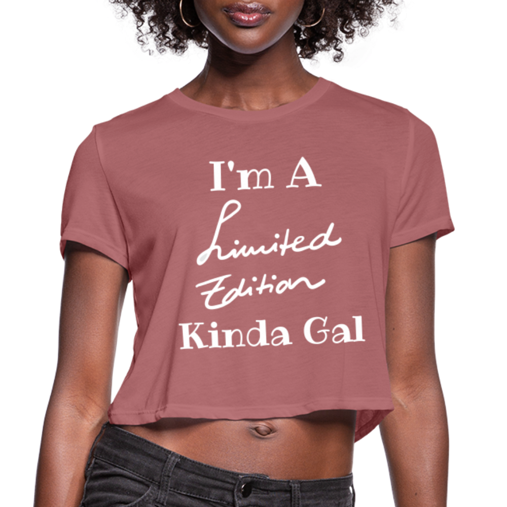 I'M A LIMITED EDITION KINDA GAL (Crop Top T-Shirt) - mauve