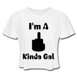 I'M A MIDDLE FINGER KINDA GAL (Crop Top T-Shirt) - white