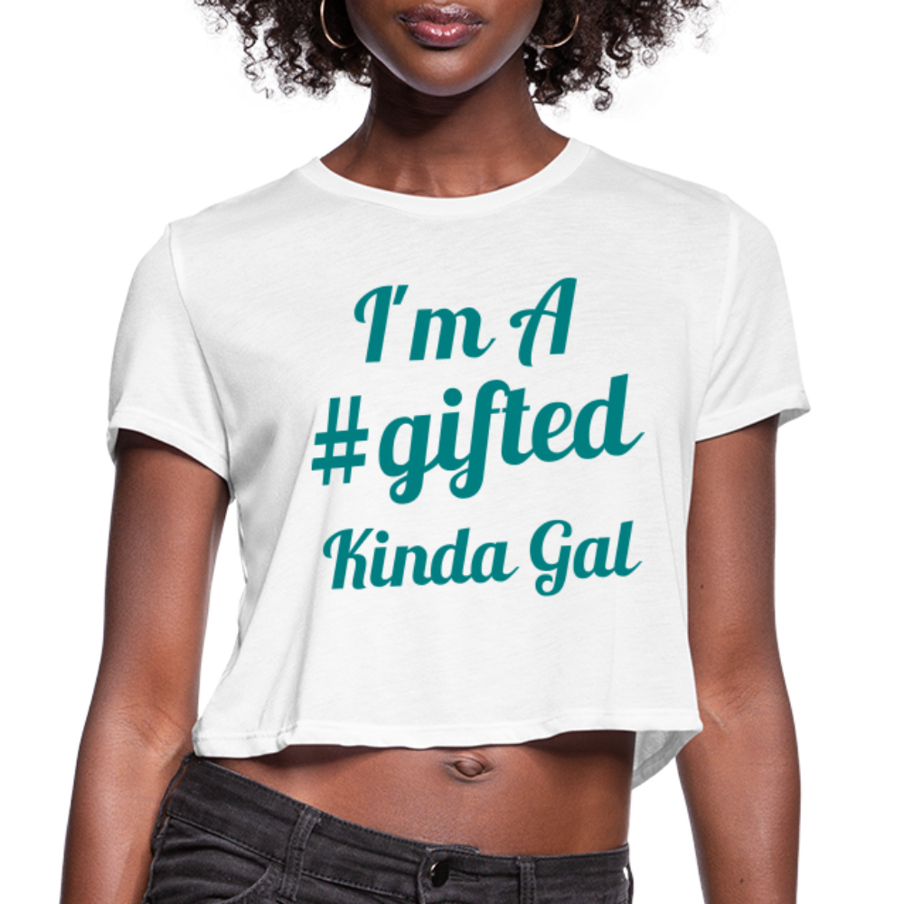 I'M A GIFTED KINDA GAL (Crop Top T-Shirt) - white
