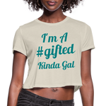 I'M A GIFTED KINDA GAL (Crop Top T-Shirt) - dust