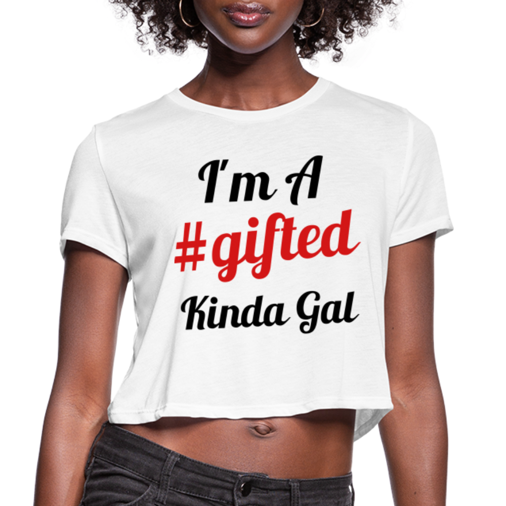 I'M A GIFTED KINDA GAL (Crop Top T-Shirt) - white