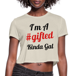 I'M A GIFTED KINDA GAL (Crop Top T-Shirt) - dust