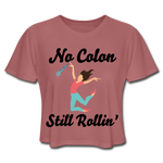 NO COLON STILL ROLLIN' (Crop Top T-Shirt) - mauve