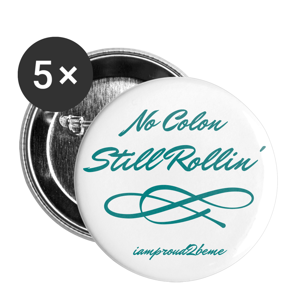 NO COLON STILL ROLLIN' Buttons large 2.2'' (5-pack) - white