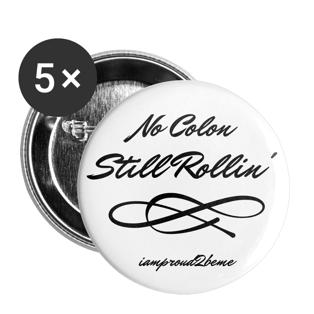 NO COLON STILL ROLLIN' Buttons large 2.2'' (5-pack) black - white