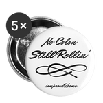 NO COLON STILL ROLLIN' Buttons large 2.2'' (5-pack) black - white