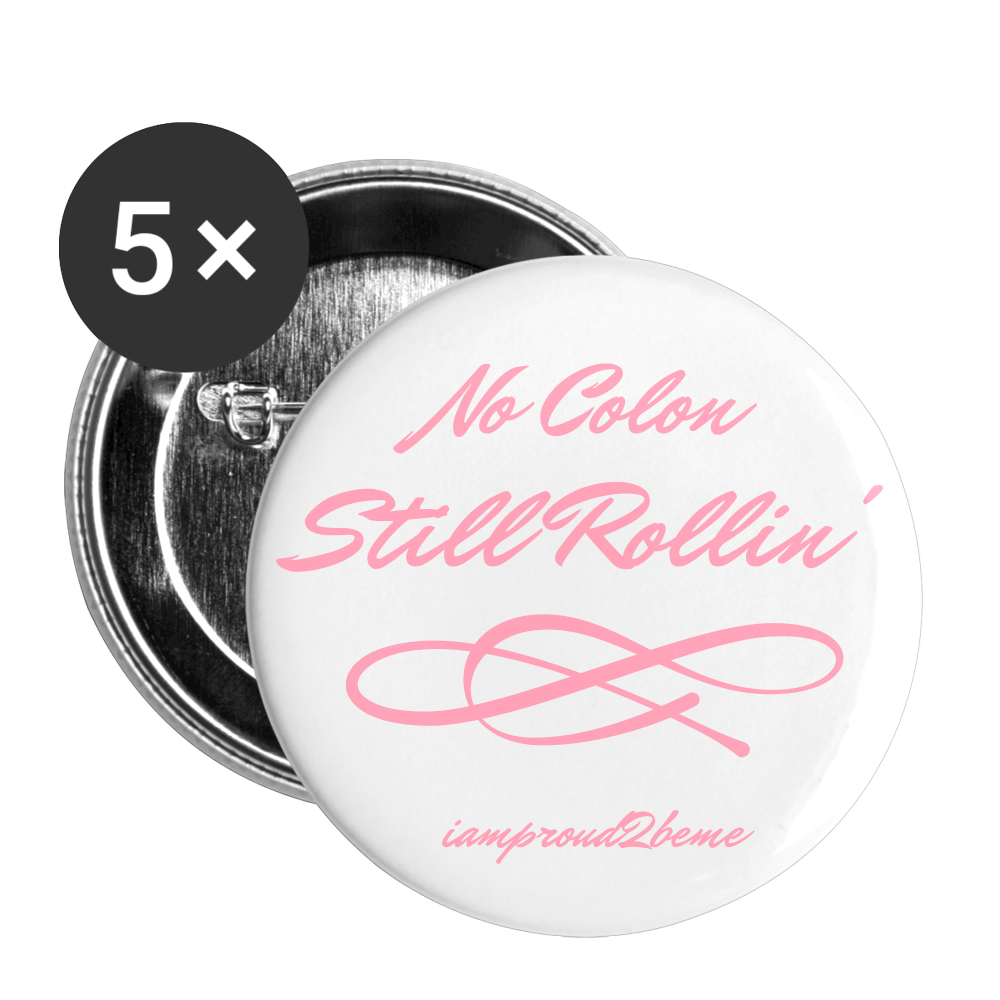 NO COLON STILL ROLLIN' Buttons large 2.2'' (5-pack) pink - white