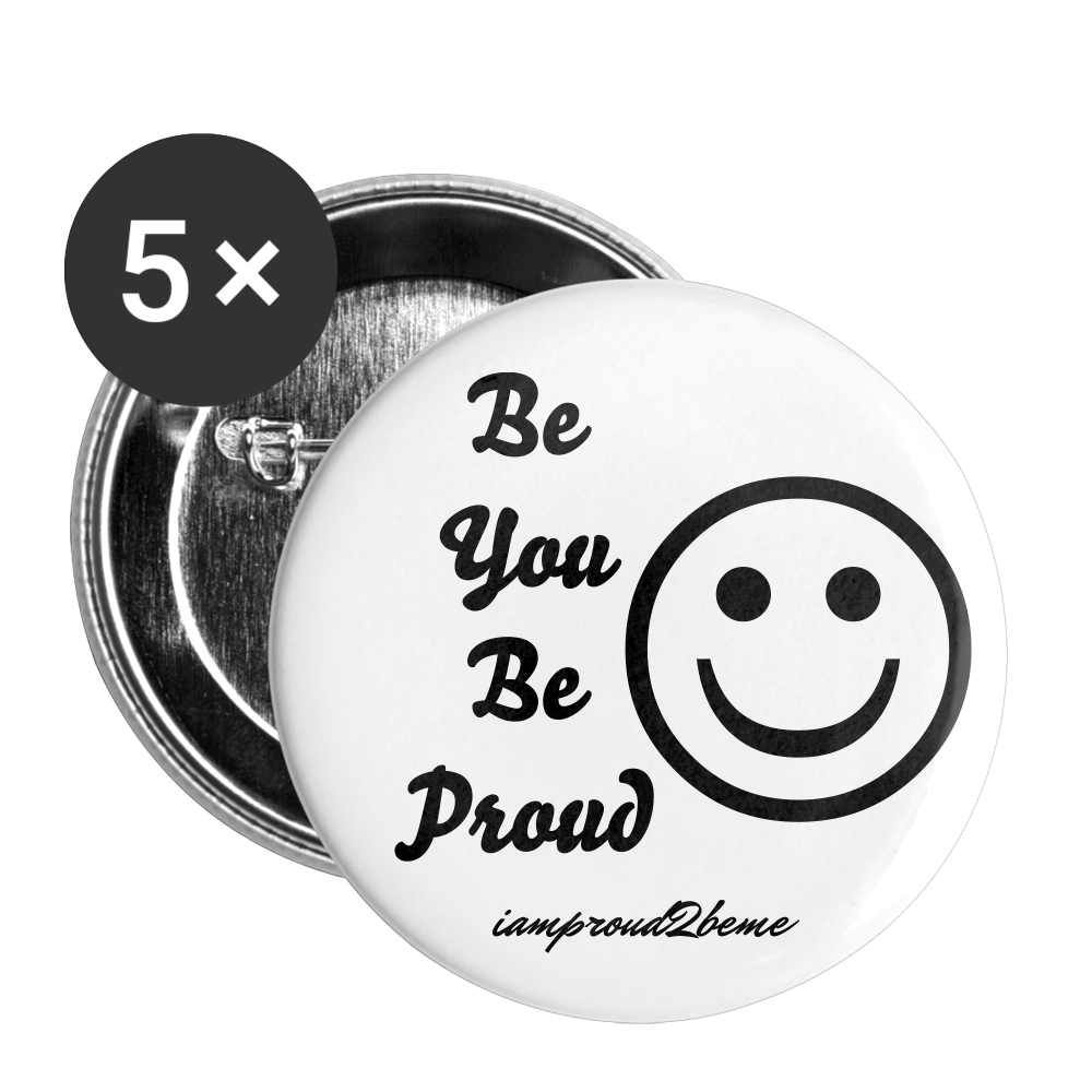 BE YOU BE PROUD Buttons large 2.2'' (5-pack) black - white