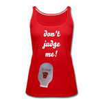 DON'T JUDGE ME Premium Tank Top (Adult) - red