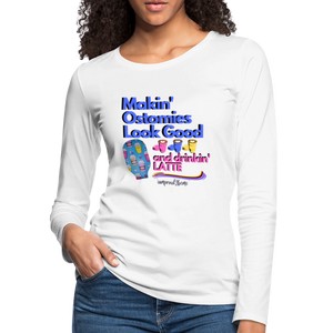 MAKIN' OSTOMIES LOOK GOOD LATTE Premium Long Sleeve T-Shirt (gals) - white