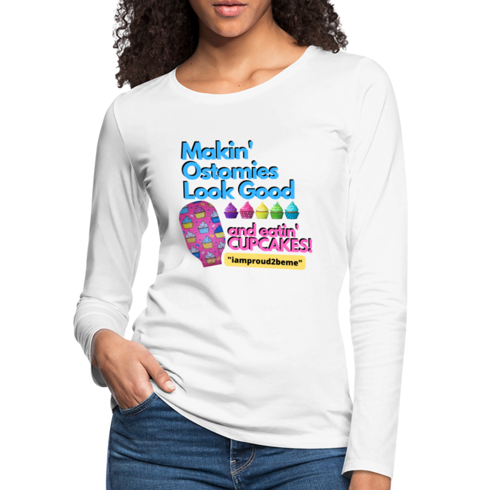 MAKIN' OSTOMIES LOOK GOOD CUPCAKES Premium Long Sleeve T-Shirt (gals) - white